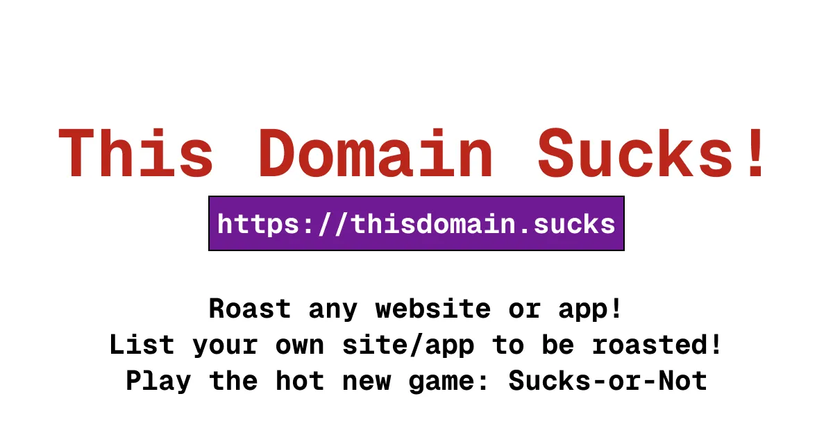 This Domain Sucks - Rate, Roast & Review Websites – The internet's premier destination for critiquing domains
